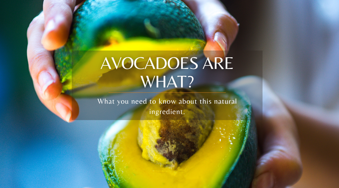 Avocadoes Are What?